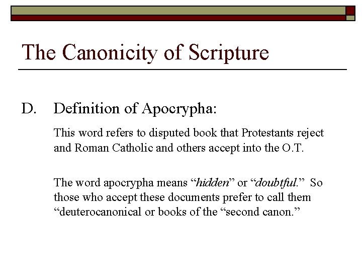 The Canonicity of Scripture D. Definition of Apocrypha: This word refers to disputed book