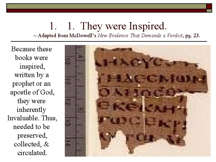 1. 1. They were Inspired. ~ Adapted from Mc. Dowell’s New Evidence That Demands