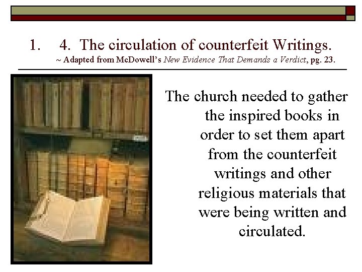 1. 4. The circulation of counterfeit Writings. ~ Adapted from Mc. Dowell’s New Evidence