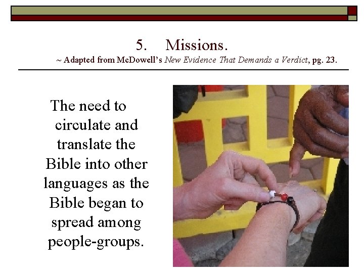 5. Missions. ~ Adapted from Mc. Dowell’s New Evidence That Demands a Verdict, pg.