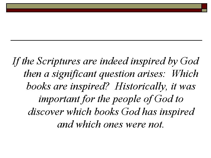 If the Scriptures are indeed inspired by God then a significant question arises: Which