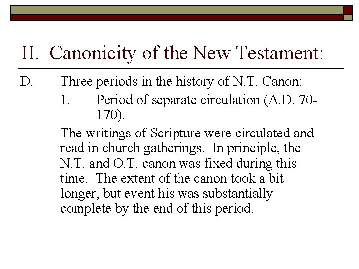 II. Canonicity of the New Testament: D. Three periods in the history of N.