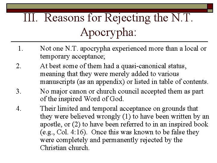 III. Reasons for Rejecting the N. T. Apocrypha: 1. 2. 3. 4. Not one