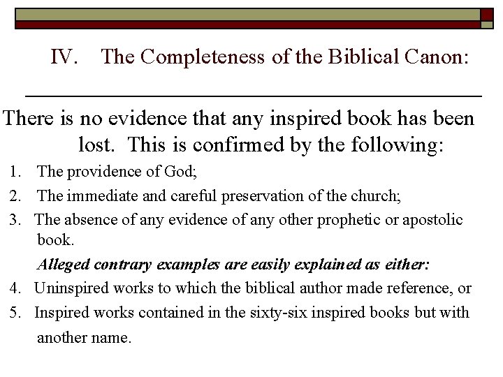 IV. The Completeness of the Biblical Canon: There is no evidence that any inspired