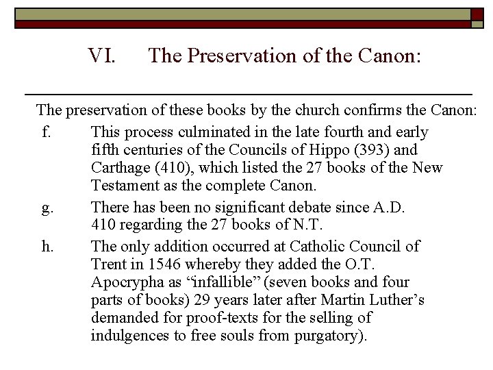 VI. The Preservation of the Canon: The preservation of these books by the church