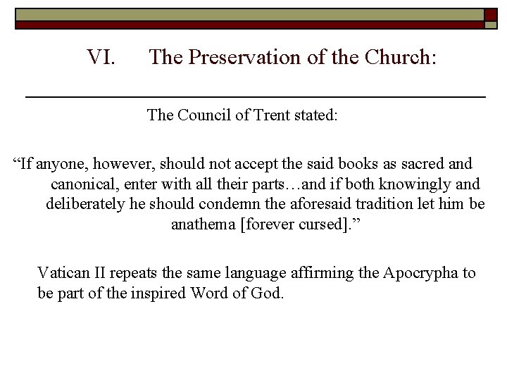 VI. The Preservation of the Church: The Council of Trent stated: “If anyone, however,
