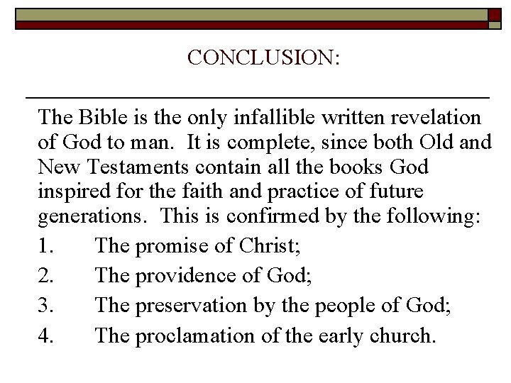 CONCLUSION: The Bible is the only infallible written revelation of God to man. It