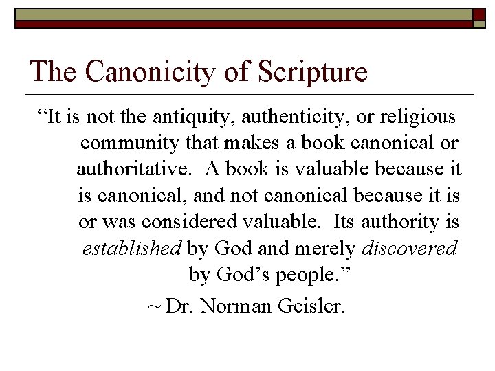 The Canonicity of Scripture “It is not the antiquity, authenticity, or religious community that
