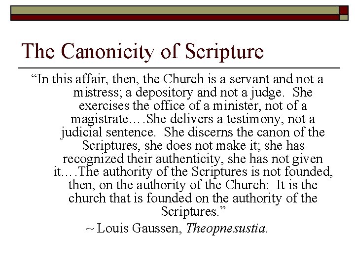 The Canonicity of Scripture “In this affair, then, the Church is a servant and