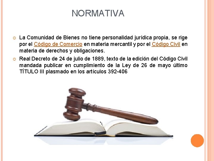 NORMATIVA La Comunidad de Bienes no tiene personalidad jurídica propia, se rige por el