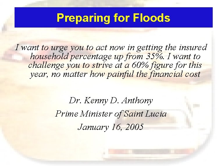 Preparing for Floods I want to urge you to act now in getting the