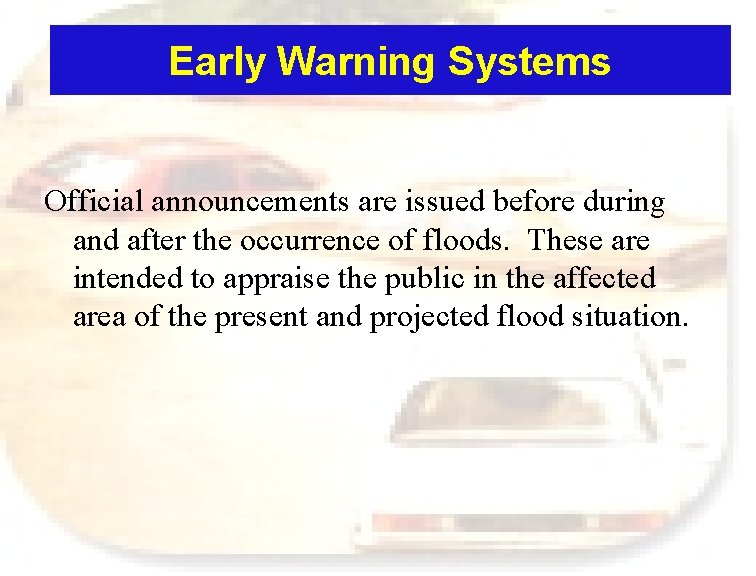 Early Warning Systems Official announcements are issued before during and after the occurrence of