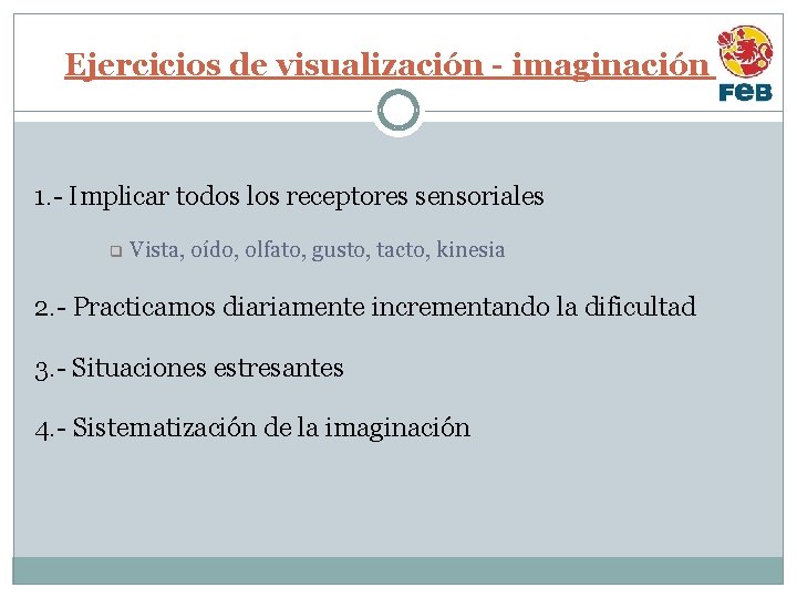 Ejercicios de visualización - imaginación I 1. - Implicar todos los receptores sensoriales q