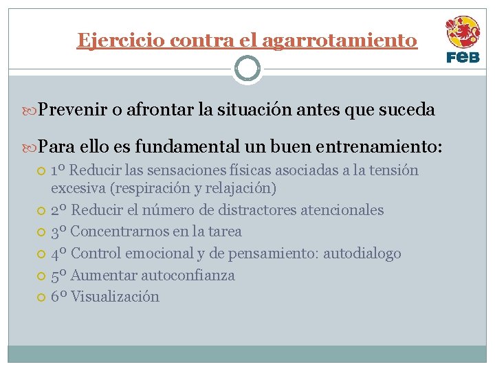 Ejercicio contra el agarrotamiento Prevenir o afrontar la situación antes que suceda Para ello