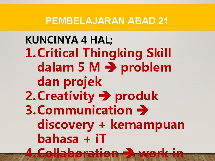 PEMBELAJARAN ABAD 21 KUNCINYA 4 HAL; 1. Critical Thingking Skill dalam 5 M problem