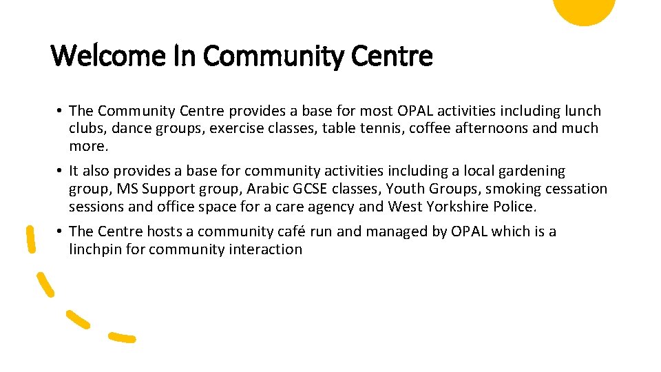 Welcome In Community Centre • The Community Centre provides a base for most OPAL