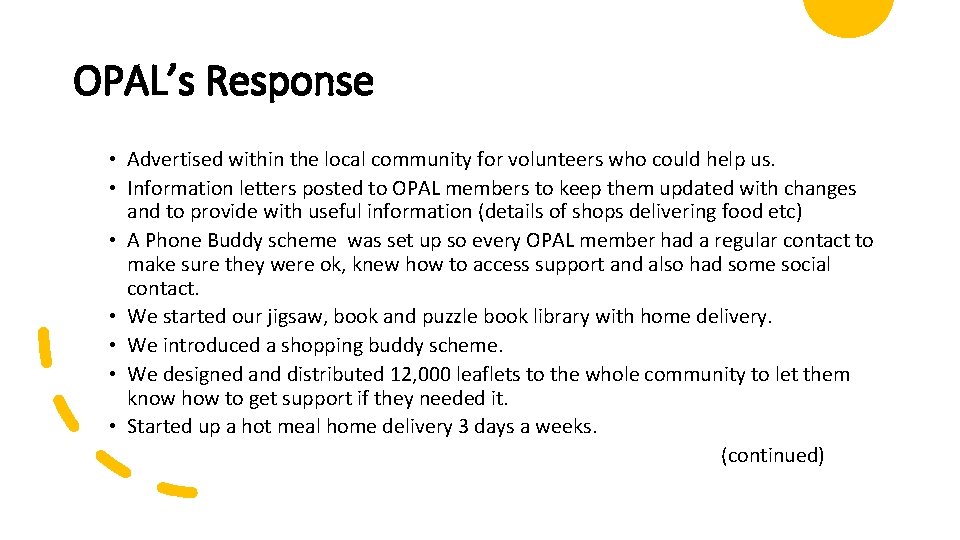 OPAL’s Response • Advertised within the local community for volunteers who could help us.