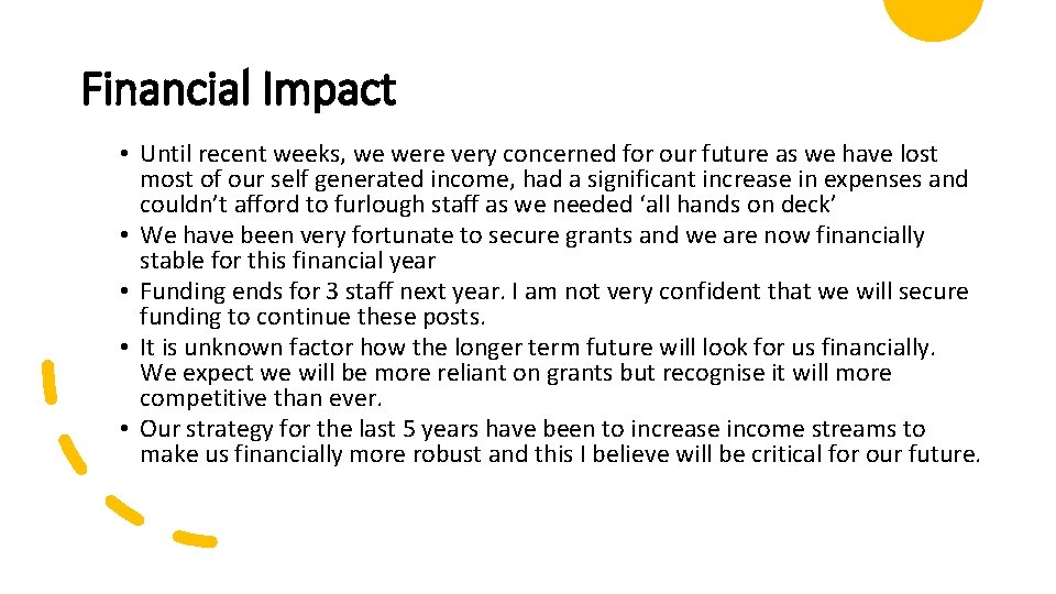 Financial Impact • Until recent weeks, we were very concerned for our future as