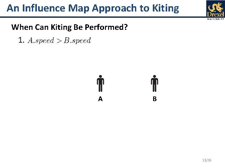 An Influence Map Approach to Kiting When Can Kiting Be Performed? 1. A B