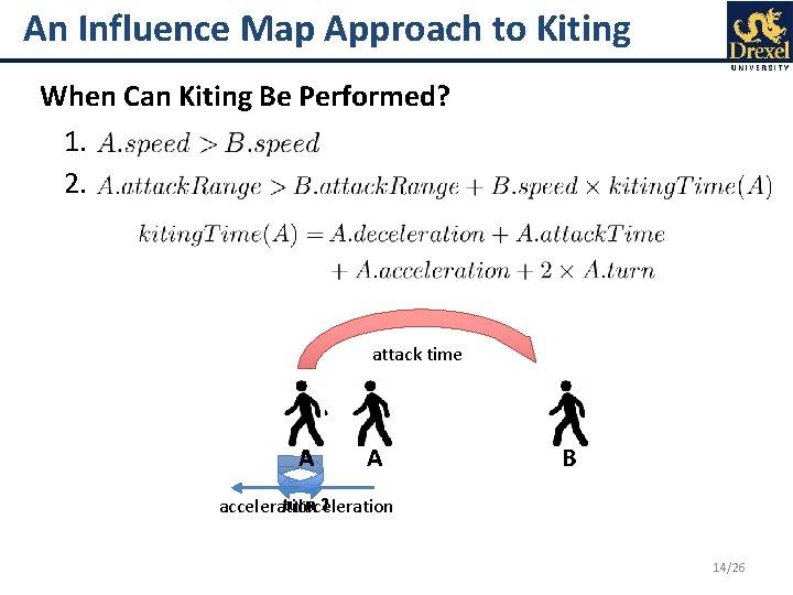 An Influence Map Approach to Kiting When Can Kiting Be Performed? 1. 2. attack
