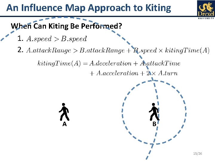An Influence Map Approach to Kiting When Can Kiting Be Performed? 1. 2. A