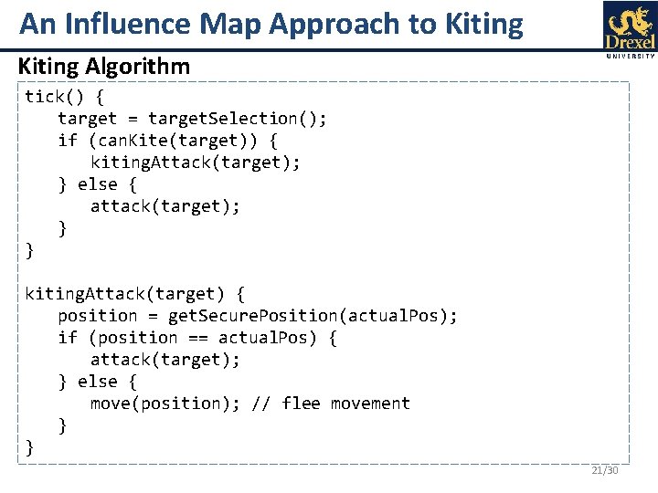 An Influence Map Approach to Kiting Algorithm tick() { target = target. Selection(); if