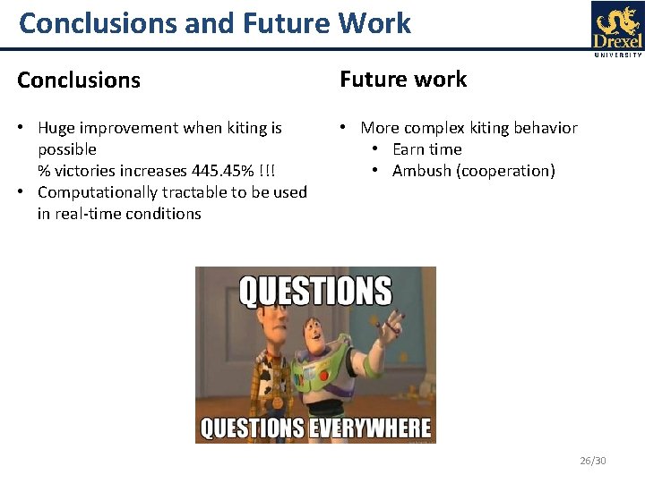 Conclusions and Future Work Conclusions Future work • Huge improvement when kiting is possible