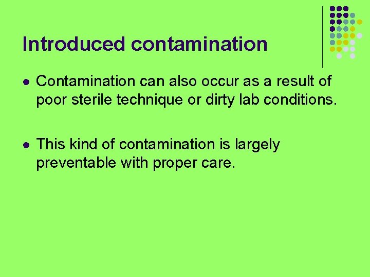 Introduced contamination l Contamination can also occur as a result of poor sterile technique