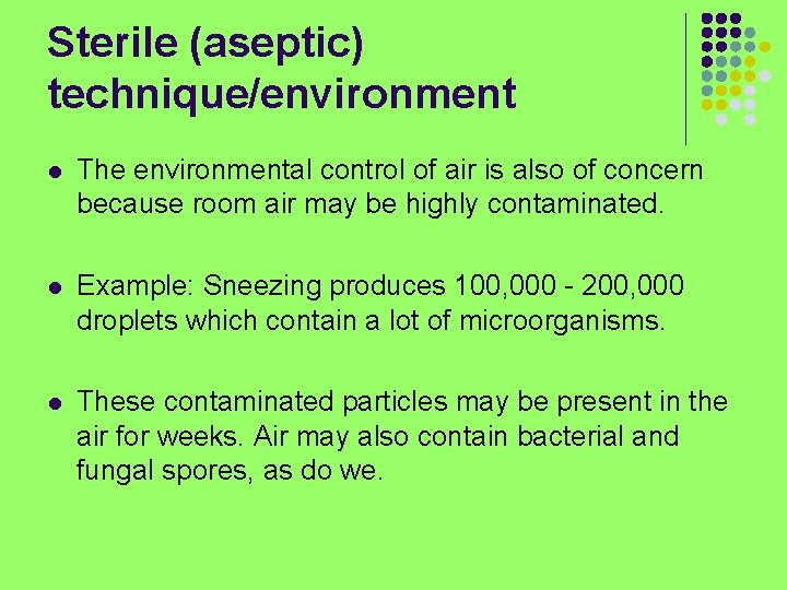 Sterile (aseptic) technique/environment l The environmental control of air is also of concern because