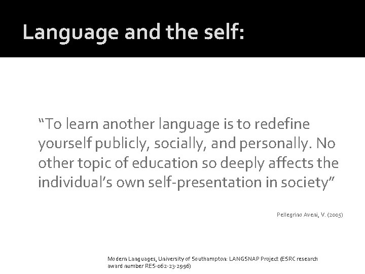 Language and the self: “To learn another language is to redefine yourself publicly, socially,