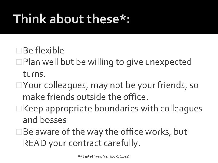 Think about these*: �Be flexible �Plan well but be willing to give unexpected turns.