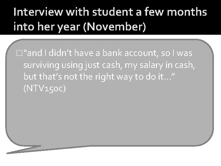 Interview with student a few months into her year (November) �“and I didn’t have