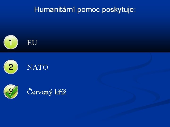 Humanitární pomoc poskytuje: EU NATO Červený kříž 