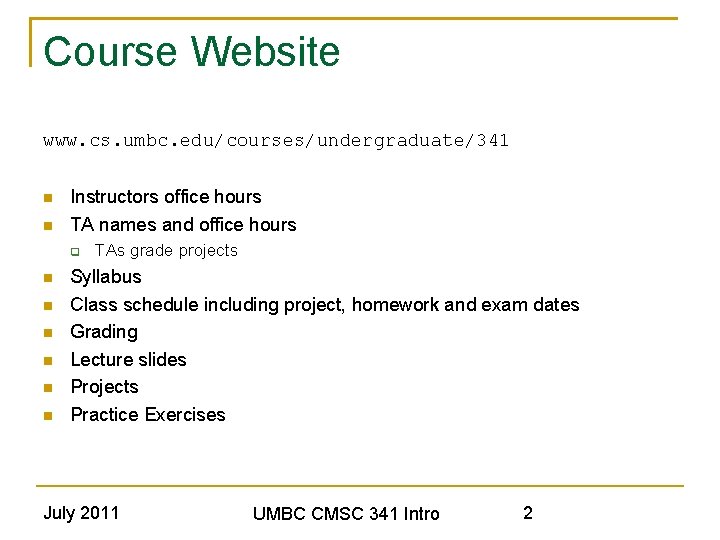 Course Website www. cs. umbc. edu/courses/undergraduate/341 Instructors office hours TA names and office hours