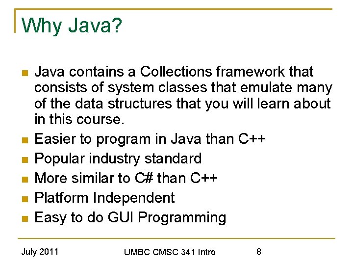 Why Java? Java contains a Collections framework that consists of system classes that emulate