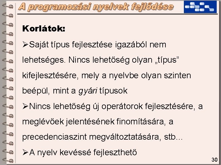 Korlátok: ØSaját típus fejlesztése igazából nem lehetséges. Nincs lehetőség olyan „típus” kifejlesztésére, mely a