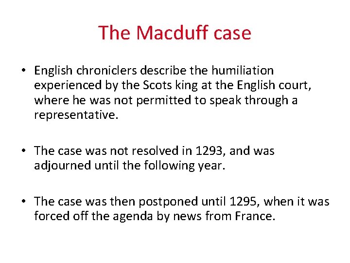 The Macduff case • English chroniclers describe the humiliation experienced by the Scots king