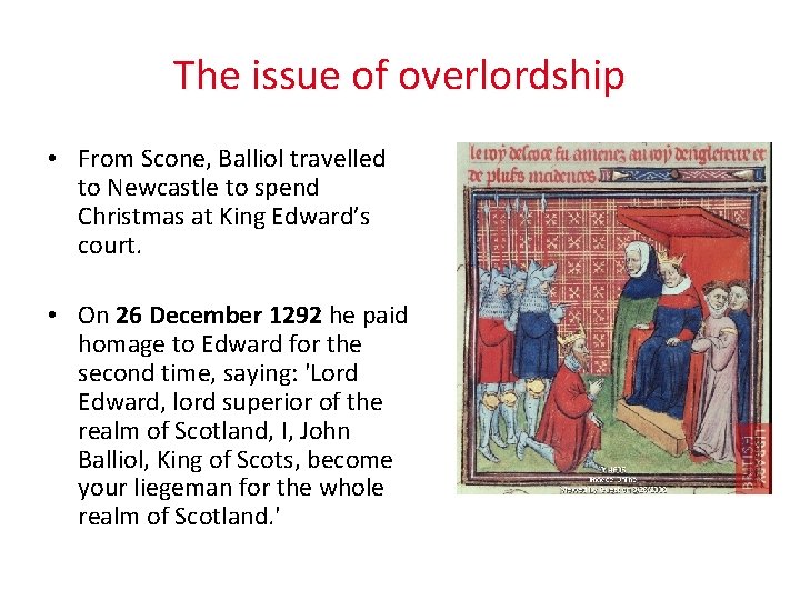 The issue of overlordship • From Scone, Balliol travelled to Newcastle to spend Christmas