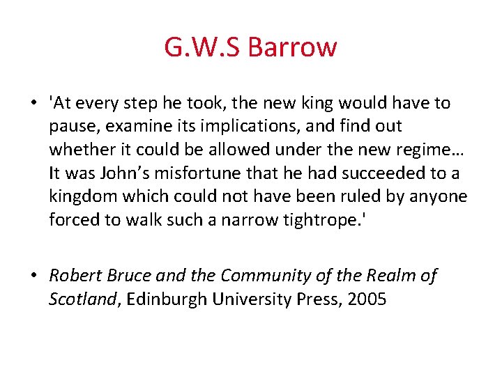 G. W. S Barrow • 'At every step he took, the new king would