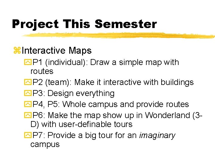 Project This Semester z. Interactive Maps y. P 1 (individual): Draw a simple map
