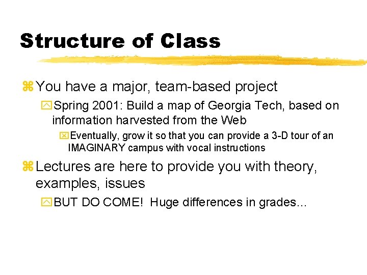 Structure of Class z You have a major, team-based project y. Spring 2001: Build