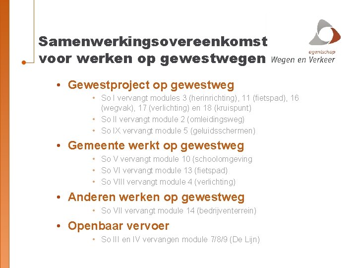 Samenwerkingsovereenkomst voor werken op gewestwegen • Gewestproject op gewestweg • So I vervangt modules