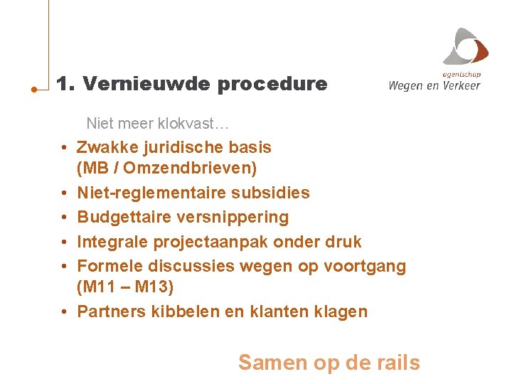 1. Vernieuwde procedure Niet meer klokvast… • Zwakke juridische basis (MB / Omzendbrieven) •