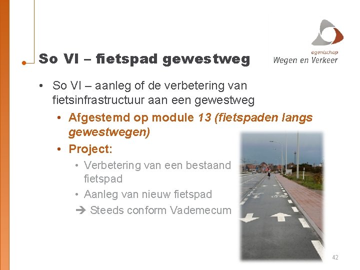 So VI – fietspad gewestweg • So VI – aanleg of de verbetering van