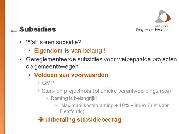 Subsidies • Wat is een subsidie? • Eigendom is van belang ! • Gereglementeerde