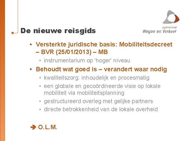 De nieuwe reisgids • Versterkte juridische basis: Mobiliteitsdecreet – BVR (25/01/2013) – MB •