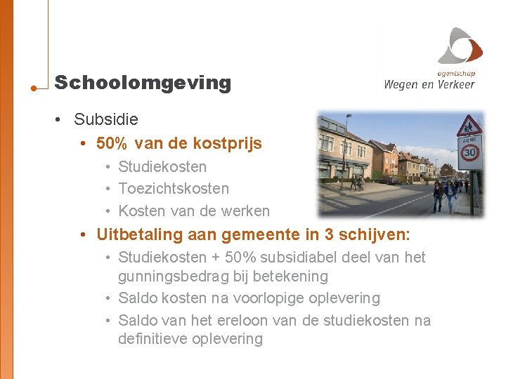 Schoolomgeving • Subsidie • 50% van de kostprijs • Studiekosten • Toezichtskosten • Kosten