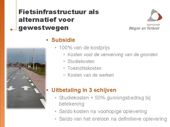 Fietsinfrastructuur als alternatief voor gewestwegen • Subsidie • 100% van de kostprijs • •