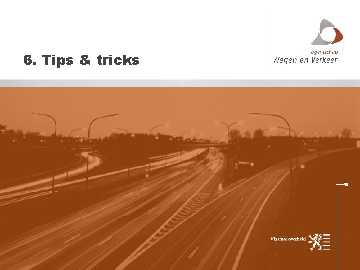 6. Tips & tricks 