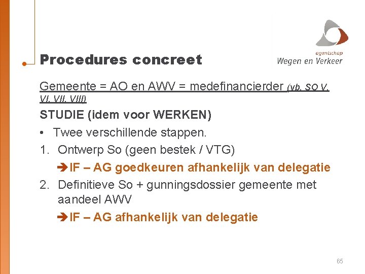 Procedures concreet Gemeente = AO en AWV = medefinancierder (vb. SO V, VII, VIII)